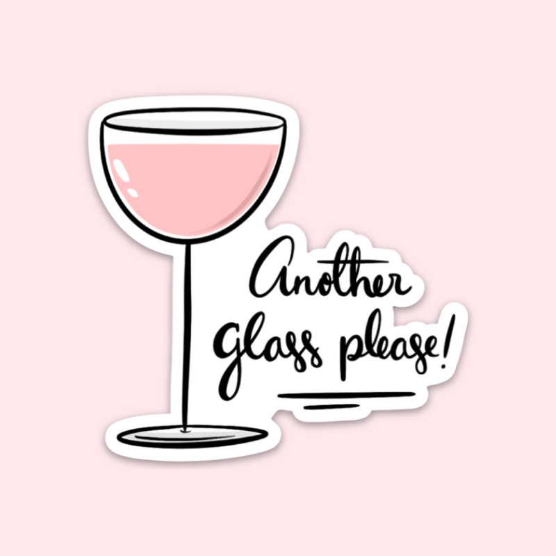 Another Glass Please! Sticker